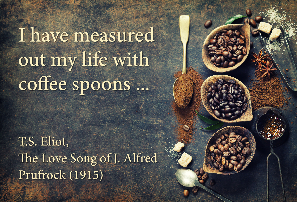 T. S. Eliot quotation from his Prufrock poem